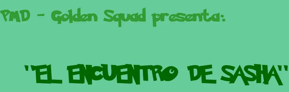 PMD - Golden Squad presenta: "El encuentro de Sasha" logo