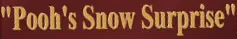 Pooh's Snow Surprise logo