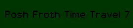 Posh Froth Time Travel 7 logo