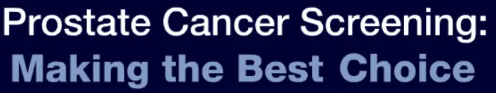 Prostate Cancer Screening: Making the Best Choice logo
