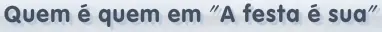 Quem é quem em "A festa é sua" logo