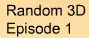 Random 3D Episode 1 logo