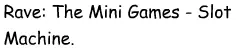 Rave: The Mini Games - Slot Machine logo