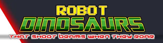 Robot Dinosaurs That Shoot Beams When They Roar logo
