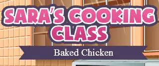 Sara's Cooking Class: Baked Chicken logo