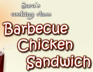 Sara's Cooking Class: Barbecue Chicken Sandwich logo