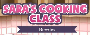 Sara's Cooking Class: Burritos logo
