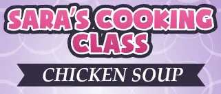 Sara's Cooking Class: Chicken Soup logo