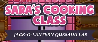 Sara's Cooking Class: Jack-o-Lantern Quesadillas logo