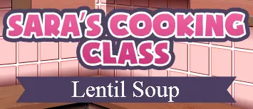 Sara's Cooking Class: Lentil Soup logo