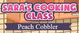 Sara's Cooking Class: Peach Cobbler logo