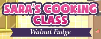 Sara's Cooking Class: Walnut Fudge logo