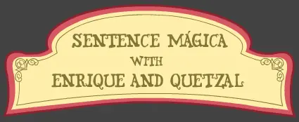 Sentence Mágica with Enrique and Quetzal logo