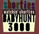 Shorties Watchin` Shorties Babyhunt 3000 logo