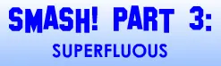 SMASH! 3: Superfluous logo