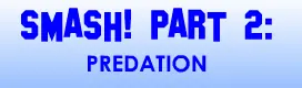SMASH! Part 2: Predation logo
