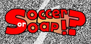 Soccer or Soap!? logo