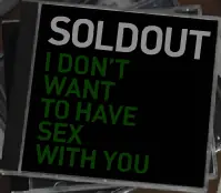 SOLDOUT - I don't want to have sex with you logo