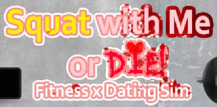 Squat with Me or DIE! Fitness x Dating Sim logo