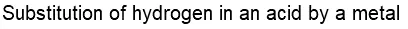 Substitution of hydrogen in an acid by a metal logo