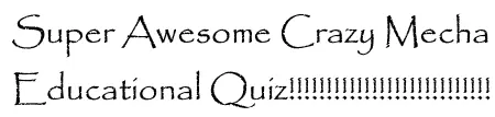 Super Awesome Crazy Mecha Educational Quiz!!!!!!!!!!!!!!!!!!!!!!!!!!! logo