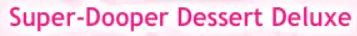 Super-Dooper Dessert Deluxe logo