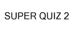 Super Quiz 2 logo