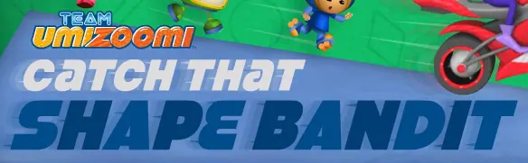 Team Umizoomi: Catch That Shape Bandit logo