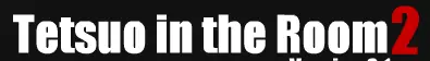 Tetsuo in the Room 2 logo