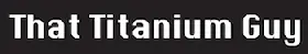That Titanium Guy logo