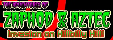 The Adventures of Zaphod & Aztec: Invasion on Hillbilly Hill! logo