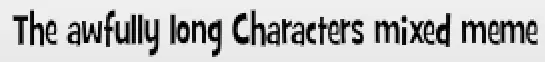 The awfully long Characters mixed meme logo