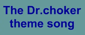 The Dr.choker theme song logo
