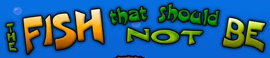 The Fish That Should Not Be logo