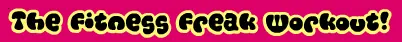 The Fitness Freak Workout! logo