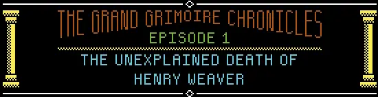 The Grand Grimoire Chronicles, Episode 1: The Unexplained Death of Henry Weaver logo
