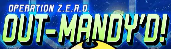 The Grim Adventures of Billy & Mandy - OPERATION Z.E.R.O. Out-Mandy'd logo