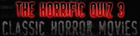 The Horrific Quiz 3: Classic Horror Movies logo