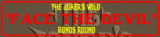 The Joker's Wild: 'Face The Devil' Bonus Round logo
