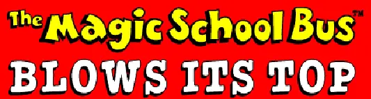 The Magic School Bus Blows Its Top logo