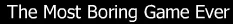 The Most Boring Game Ever logo