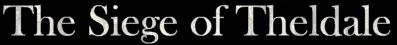 The Siege Of Theldale logo