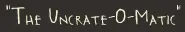 The Uncrate-O-Matic logo