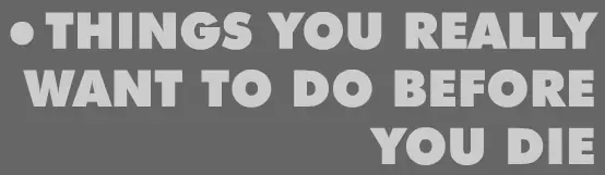 Things You Really Want To Do Before You Die: Week 1 logo