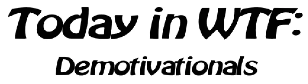 Today in WTF: Demotivationals logo