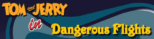 Tom and Jerry in Dangerous Flights logo