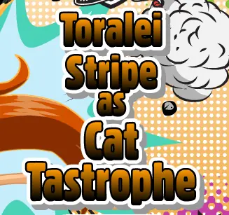 Toralei Stripe as Cat Tastrophe logo
