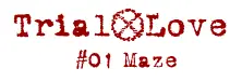 Trial X Love #01 Maze logo