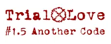 Trial X Love #1.5 Another Code logo