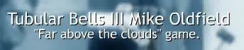 Tubular Bells III Mike Oldfield - "Far above the clouds" game. logo